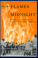 Flames After Midnight: Murder, Vengeance, and the Desolation of a Texas Community