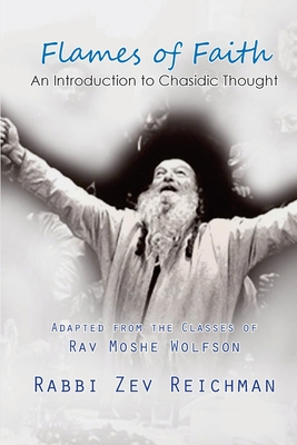 Flames of Faith: An Introduction to Chasidic Thought - Reichman, Zev