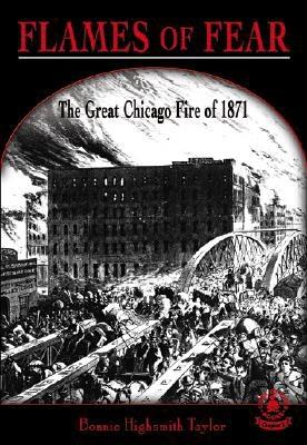 Flames of Fear: The Great Chicago Fire of 1871 - Taylor, Bonnie Highsmith