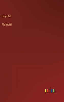 Flametti - Ball, Hugo