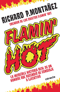 Flamin' Hot: La Increble Historia Real del Ascenso de Un Hombre, de Conserje a Ejecutivo / Flamin' Hot: The Incredible True Story of One Man's Rise from Jan