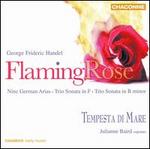 Flaming Rose: Music of Georg Frideric Handel