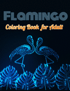 Flamingo Coloring Book for Adults: Best Adult Coloring Book with Fun, Easy, flower pattern and Relaxing Coloring Pages