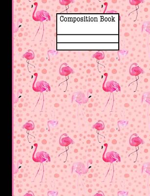 Flamingo Composition Notebook - Blank Paper: 7.44 X 9.69 - 200 Pages - School Student Teacher Office - Creations, Rengaw