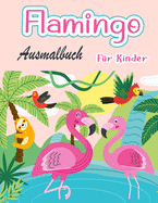 Flamingo-Malbuch fr Kinder: Erstaunlich niedliche Flamingos Malbuch Kinder Jungen und Mdchen