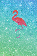 Flamingo Notebook: Cute Faux Glitter Journal for Girls, College-Ruled 120-Page Lined Blank 6 X 9 in (15.2 X 22.9 CM)