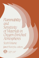 Flammability and Sensitivity of Materials in Oxygen-Enriched Atmospheres: Stp 1197