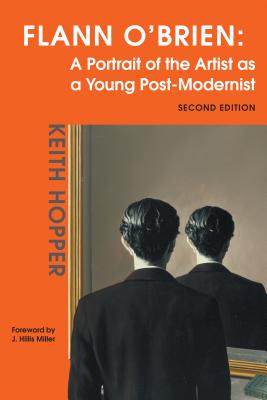 Flann O'Brien: A Portrait of the Artist as a Young Post-modernist - Hopper, Keith