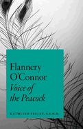 Flannery O'Connor: Voice of the Peacock