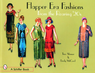 Flapper Era Fashions from the Roaring '20s - Skinner, Tina