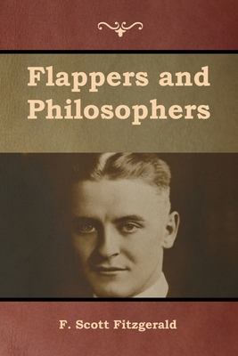 Flappers and Philosophers - Fitzgerald, F Scott