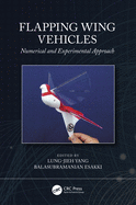 Flapping Wing Vehicles: Numerical and Experimental Approach