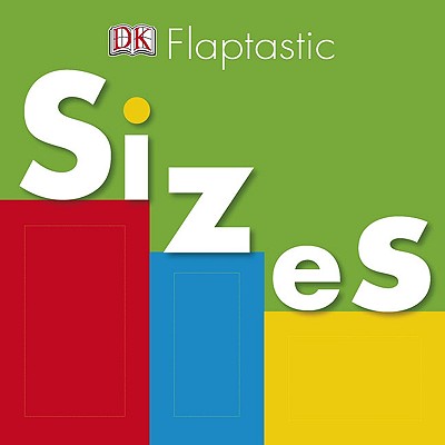 Flaptastic: Sizes - DK Publishing, and Gardner, Charlie