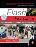 Flash Journalism: How to Create Multimedia News Packages