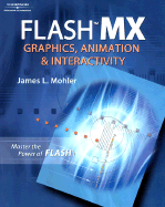 Flash MX: Graphics, Animation, and Interactivity - Mohler, James