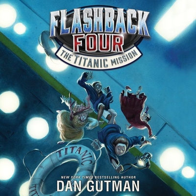 Flashback Four #2: The Titanic Mission - Gutman, Dan, and Turetsky, Mark (Read by)