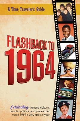 Flashback to 1964 - Celebrating the pop culture, people, politics, and places.: From the original Time-Traveler Flashback Series of Yearbooks - news events, pop culture, trivia, educational reference - a gift for anyone born or married in the year 1964. - Bradforsand-Tyler, B