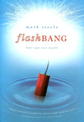 Flashbang: How I Got Over Myself - Steele, Mark