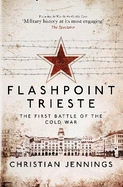 Flashpoint Trieste: The First Battle of the Cold War