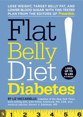 Flat Belly Diet! Diabetes: Lose Weight, Target Belly Fat, and Lower Blood Sugar - Vaccariello, Liz, and Arathuzik, Gillian, Rd, Cde, and Edelman, Steven V, MD, M D