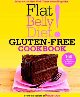 Flat Belly Diet! Gluten-Free Cookbook - Editors of Prevention Magazine