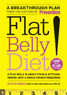 Flat Belly Diet!: Lose Up to 15 Lbs in 32 Days!: A Flat Belly Is about Food & Attitude. Period. (Not a Single Crunch Required)