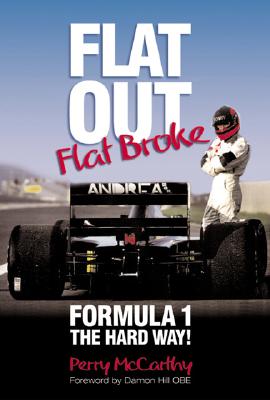 Flat Out Flat Broke: Formula 1 the Hard Way! - McCarthy, Perry