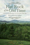 Flat Rock of the Old Time: Letters from the Mountains to the Lowcountry, 1837-1939
