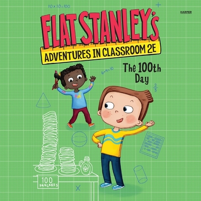 Flat Stanley's Adventures in Classroom 2e #3: The 100th Day - Egan, Kate, and Brown, Jeff, and Eiden, Andrew (Read by)
