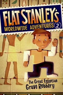 Flat Stanley's Worldwide Adventures #2: The Great Egyptian Grave Robbery - Brown, Jeff, Dr.