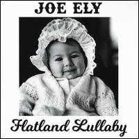 Flatland Lullaby - Joe Ely