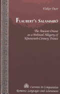 Flaubert's Salammb??: The Ancient Orient as a Political Allegory of Nineteenth-Century France