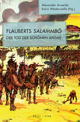 Flauberts Salammb?: Der Tod Der Schnen Antike - Arweiler, Alexander (Editor), and Westerwelle, Karin (Editor)