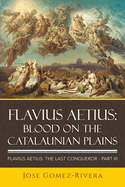 Flavius Aetius: Blood on the Catalaunian Plains