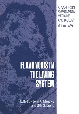 Flavonoids in the Living System - Symposium on Flavonoids in the Living System, and Manthey, John (Editor), and Buslig, Bela (Editor)