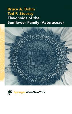 Flavonoids of the Sunflower Family (Asteraceae) - Bohm, Bruce A, and Stuessy, Tod F