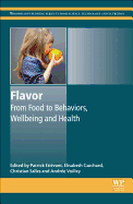 Flavor: From Food to Behaviors, Wellbeing and Health