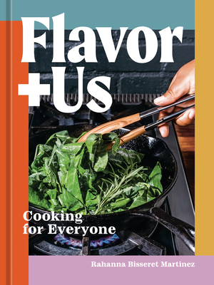 Flavor+us: Cooking for Everyone [A Cookbook] - Bisseret Martinez, Rahanna