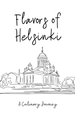 Flavors of Helsinki: A Culinary Journey. - Books, Clock Street