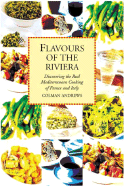 Flavours of the Riviera: Discovering the Real Mediterranean Cooking of France and Italy