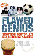 Flawed Genius: Scottish Football's Self Destructive Mavericks