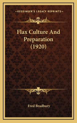 Flax Culture and Preparation (1920) - Bradbury, Fred