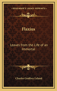 Flaxius: Leaves from the Life of an Immortal