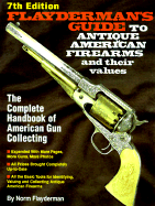 Flayderman's Guide to Antique American Firearms and Their Values