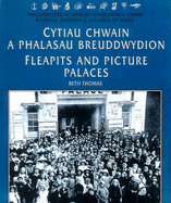 Flea Pits and Picture Palaces / Cytiau Chwain a Phalasau Breuddwydion - Thomas, Beth