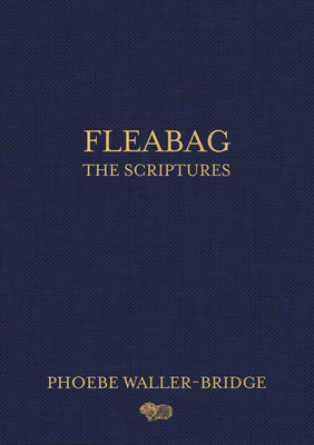 Fleabag: The Scriptures - Waller-Bridge, Phoebe