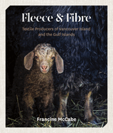 Fleece and Fibre: Textile Producers of Vancouver Island and the Gulf Islands