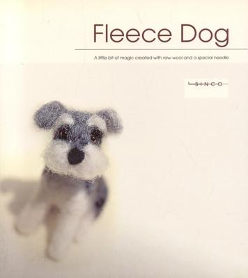 Fleece Dog: A Little Bit of Magic Created with Raw Wool and a Special Needle - Nagakubo, Nobuko