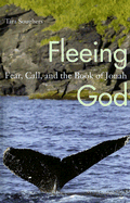 Fleeing God: Fear, Call, and the Book of Jonah