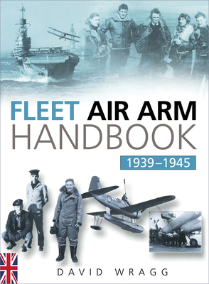 Fleet Air Arm Handbook 1939-1945 - Wragg, David